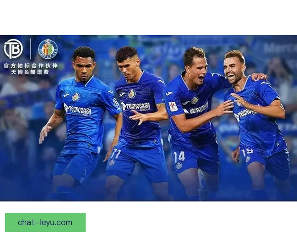 聚焦赫塔费俱乐部的历史传承与未来展望球队发展与荣耀征程再创辉煌